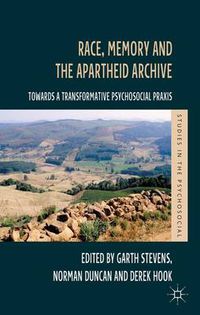 Cover image for Race, Memory and the Apartheid Archive: Towards a Transformative Psychosocial Praxis