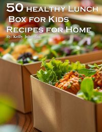 Cover image for 50 Healthy Lunchbox Ideas for Kids Recipes for Home