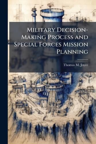 Cover image for Military Decision-Making Process and Special Forces Mission Planning