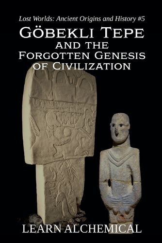 Cover image for Goebekli Tepe and the Forgotten Genesis of Civilization
