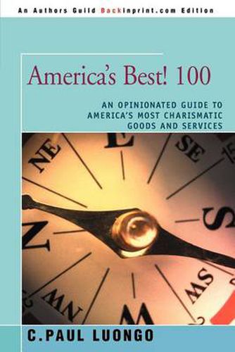 Cover image for America's Best! 100: An Opinionated Guide to America's Most Charismatic Goods and Services