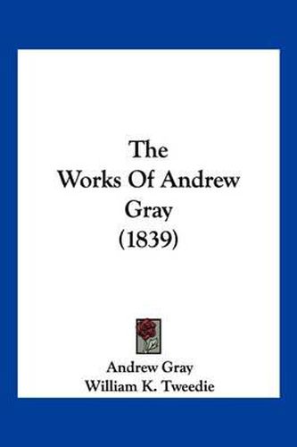 The Works of Andrew Gray (1839)