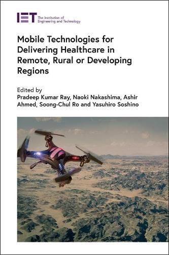 Cover image for Mobile Technologies for Delivering Healthcare in Remote, Rural or Developing Regions