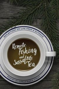 Cover image for Remote Fishing and Sassafras Tea: Poems