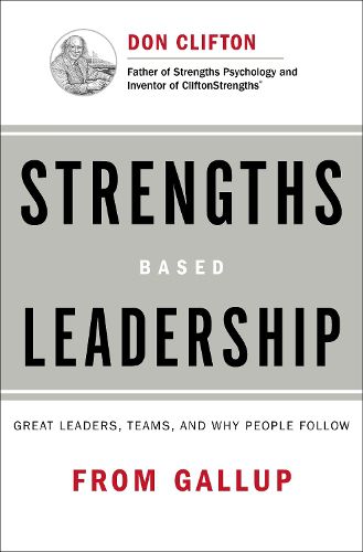 Cover image for Strengths Based Leadership: Great Leaders, Teams, and Why People Follow