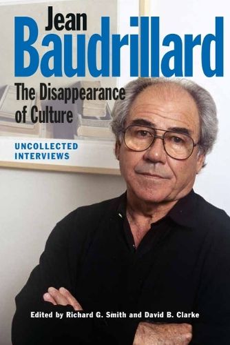 Cover image for Jean Baudrillard: The Disappearance of Culture: Uncollected Interviews