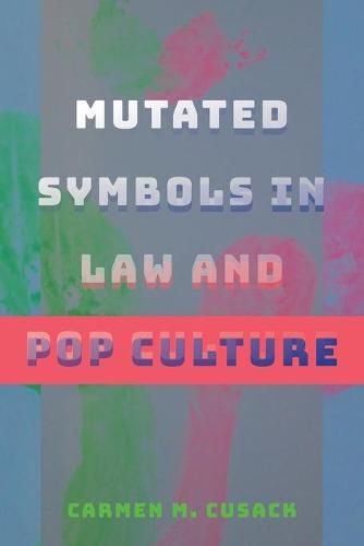 Cover image for Mutated Symbols in Law and Pop Culture