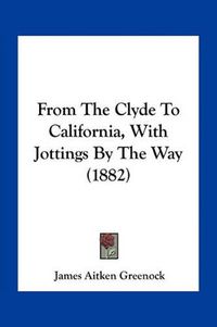 Cover image for From the Clyde to California, with Jottings by the Way (1882)