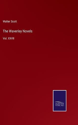Cover image for The Waverley Novels: Vol. XXVII
