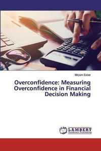 Cover image for Overconfidence: Measuring Overconfidence in Financial Decision Making
