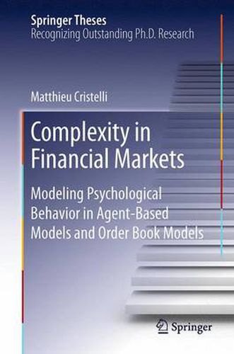 Cover image for Complexity in Financial Markets: Modeling Psychological Behavior in Agent-Based Models and Order Book Models