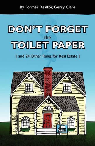 Cover image for Don't Forget the Toilet Paper ...and 24 Other Rules for Real Estate