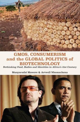 Cover image for GMOs, Consumerism and the Global Politics of Biotechnology: Rethinking Food, Bodies and Identities in Africa's 21st Century