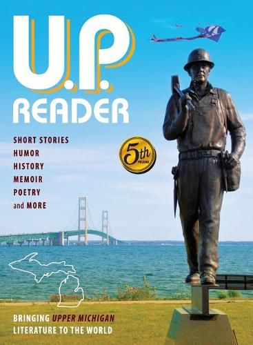 Cover image for U.P. Reader -- Volume #5: Bringing Upper Michigan Literature to the World