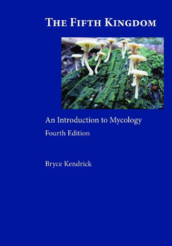 Cover image for The Fifth Kingdom: An Introduction to Mycology