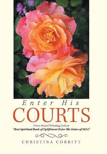 Cover image for Enter His Courts: From Award Winning Author Best Spiritual Book of Upliftment Enter His Gates of 2014.