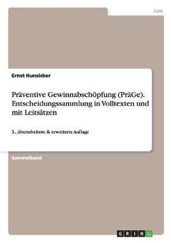 Cover image for Praventive Gewinnabschoepfung (PraGe). Entscheidungssammlung in Volltexten, mit Leitsatzen, grundsatzlichen Aussagen/Feststellungen und thematischen Veroeffentlichungshinweisen: 5., uberarbeitete & erweiterte Auflage 2020