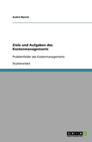 Cover image for Ziele und Aufgaben des Kostenmanagements: Problemfelder des Kostenmanagements