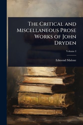 Cover image for The Critical and Miscellaneous Prose Works of John Dryden