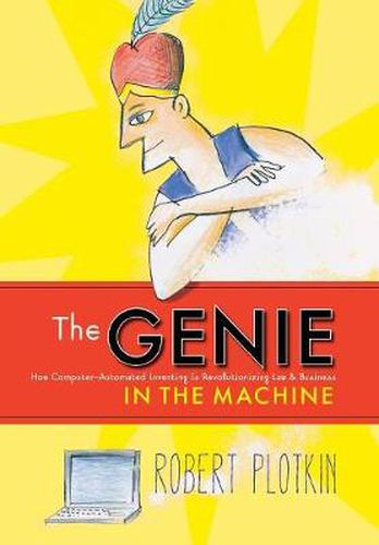 The Genie in the Machine: How Computer-Automated Inventing Is Revolutionizing Law and Business