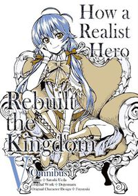 Cover image for How a Realist Hero Rebuilt the Kingdom (Manga): Omnibus 5