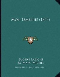 Cover image for Mon Ismenie! (1853)