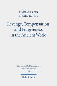 Cover image for Revenge, Compensation, and Forgiveness in the Ancient World