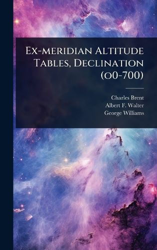 Cover image for Ex-meridian Altitude Tables, Declination (o0-700)