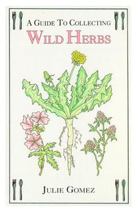 Cover image for Guide to Collecting Wild Herbs