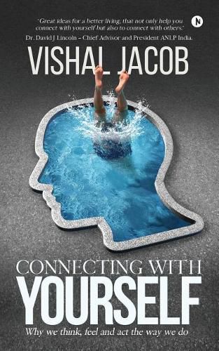 Cover image for Connecting with Yourself: Why We Think, Feel and ACT the Way We Do