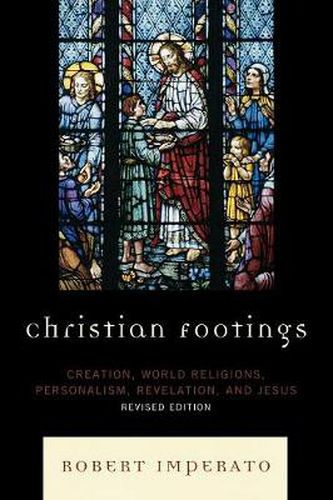 Cover image for Christian Footings: Creation, World Religions, Personalism, Revelation, and Jesus