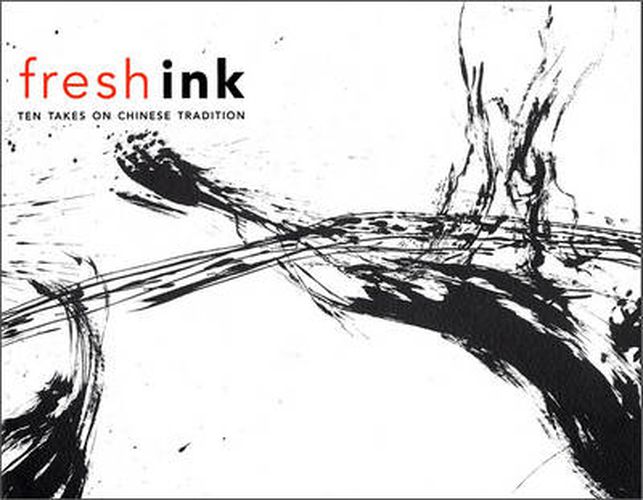 Cover image for Fresh Ink: Ten Takes on Chinese Tradition