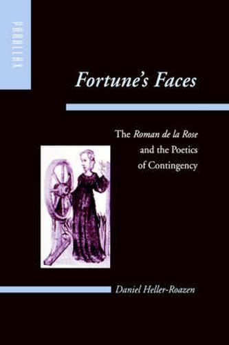 Fortune's Faces: The  Roman de la Rose  and the Poetics of Contingency