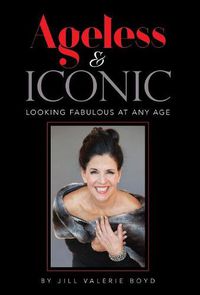 Cover image for Ageless & Iconic: Looking Fabulous At Any Age