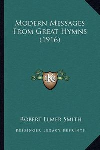 Cover image for Modern Messages from Great Hymns (1916)