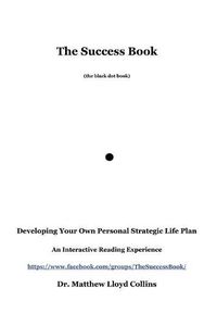 Cover image for The Success Book: Developing Your Own Personal Strategic Life Plan