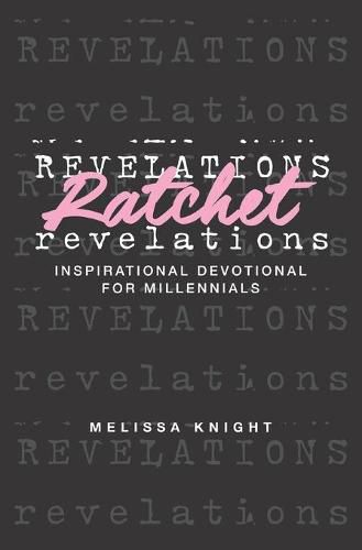 Cover image for Ratchet Revelations: Inspirational Devotional for Millennials