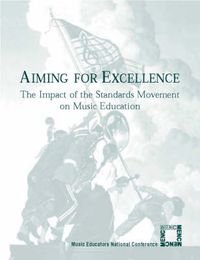 Cover image for Aiming for Excellence: The Impact of the Standards Movement on Music Education