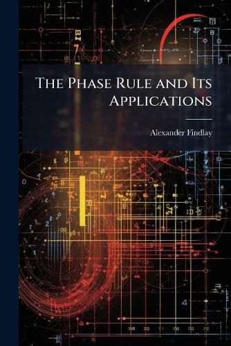 Cover image for The Phase Rule and Its Applications