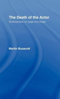 Cover image for The Death of the Actor: Shakespeare on Page and Stage