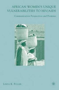 Cover image for African Women's Unique Vulnerabilities to HIV/AIDS: Communication Perspectives and Promises