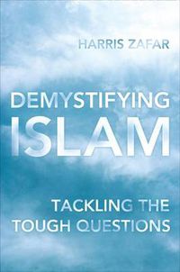 Cover image for Demystifying Islam: Tackling the Tough Questions