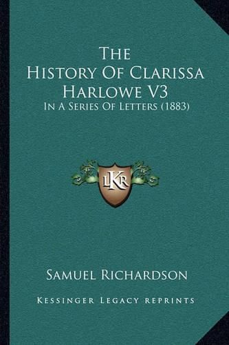 Cover image for The History of Clarissa Harlowe V3: In a Series of Letters (1883)