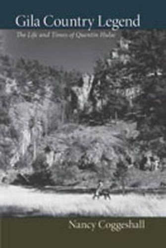 Gila Country Legend: The Life and Times of Quentin Hulse