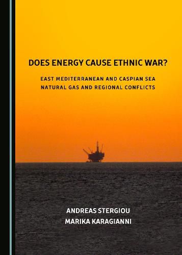 Cover image for Does Energy Cause Ethnic War? East Mediterranean and Caspian Sea Natural Gas and Regional Conflicts