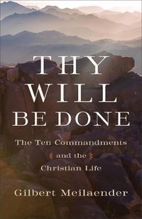 Cover image for Thy Will Be Done - The Ten Commandments and the Christian Life