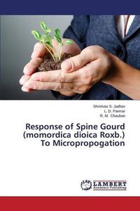 Cover image for Response of Spine Gourd (momordica dioica Roxb.) To Micropropogation