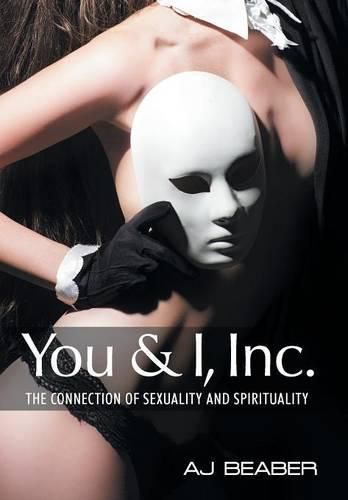 Cover image for You & I, Inc.: The Connection of Sexuality and Spirituality