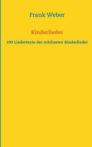 Kinderlieder: 100 Liedertexte der schoensten Kinderlieder