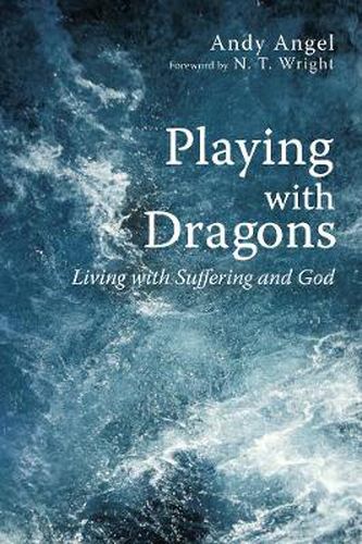 Playing with Dragons: Living with Suffering and God